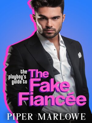 cover image of The Playboy's Guide to the Fake Fiancée